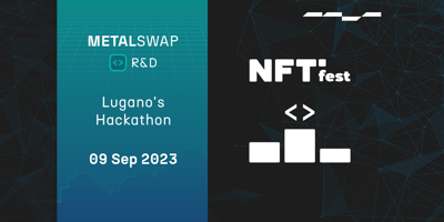 MetalSwap's first Hackathon in Lugano's NFT fest!